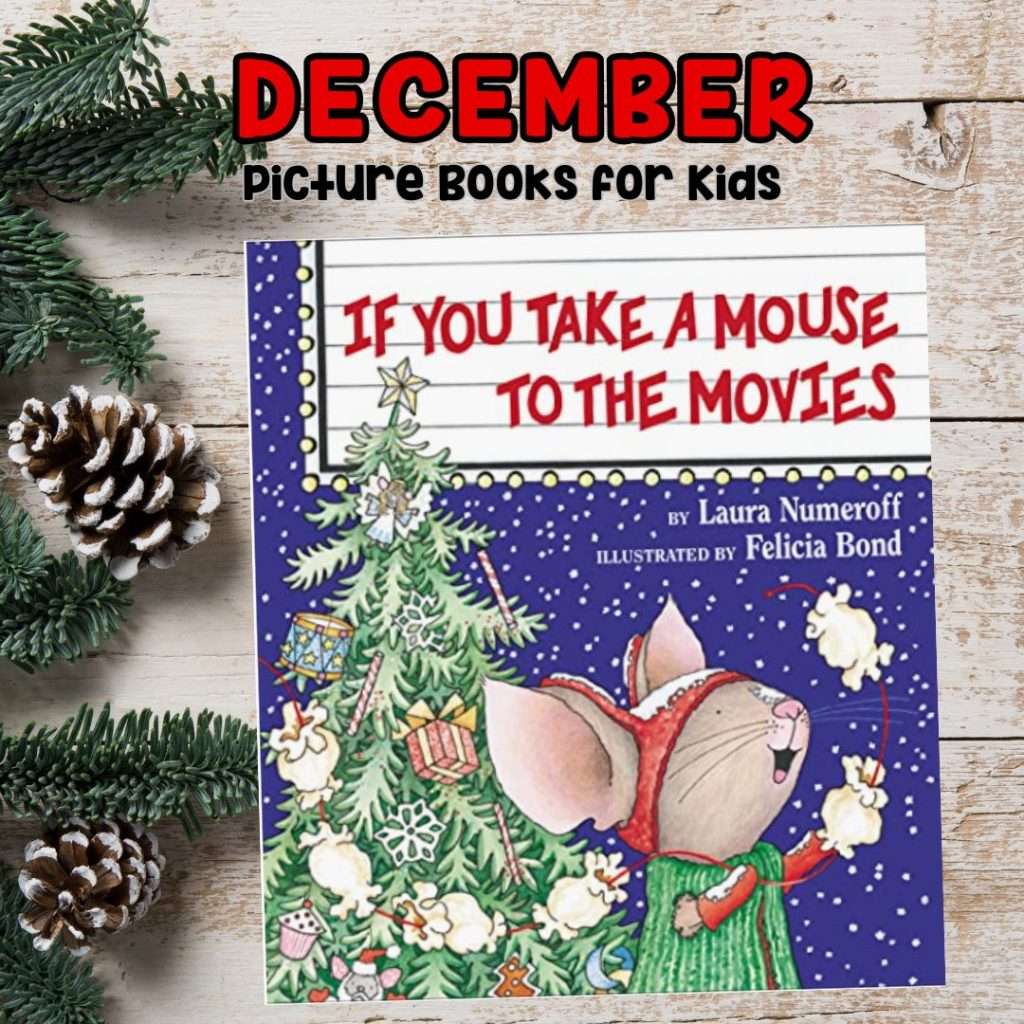 If You Take a Mouse to the Movies is great for sequencing and cause effect. It's perfect to read aloud to your students in December! Read this post for 12 Christmas picture books and activity suggestions!