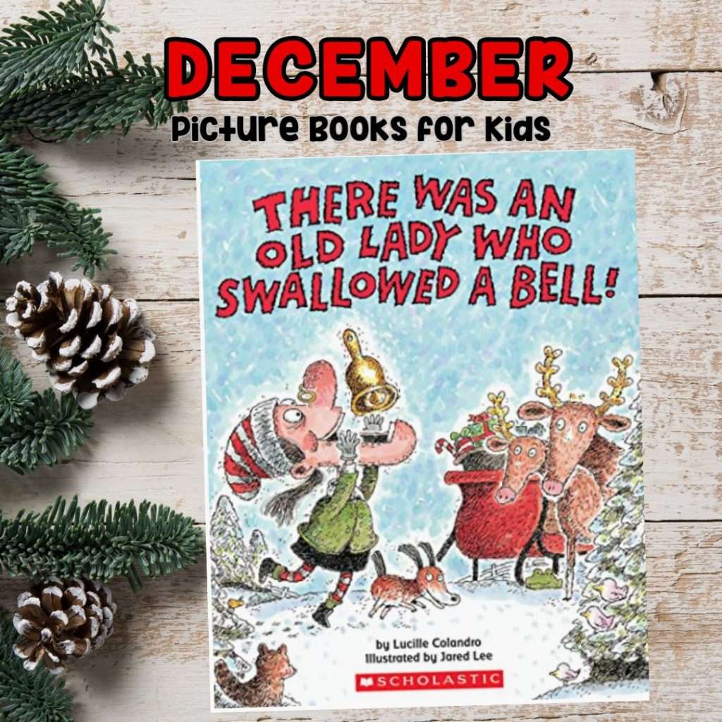 There Was an Old Lady Who Swallowed a Bell is a great book to read aloud to your students in December! Read this post for 12 Christmas picture books and activity suggestions!