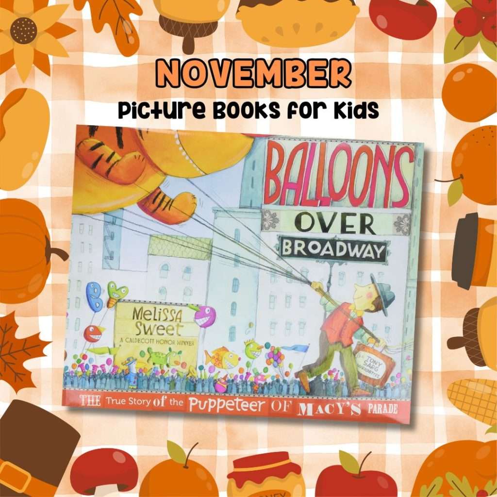 Tell the true story behind the Macys Thanksgiving Day parade with this great November picture book! Balloons over Broadway is perfect to read in November and kids love to create their own balloon displays after discussing the origins of the Thanksgiving Parade.